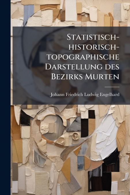 Statistisch-historisch-topographische Darstellung des Bezirks Murten