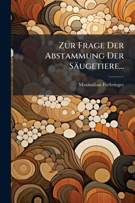 Zur Frage Der Abstammung Der Säugetiere...