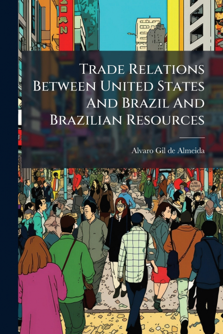 Trade Relations Between United States And Brazil And Brazilian Resources