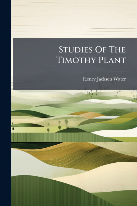 Studies Of The Timothy Plant