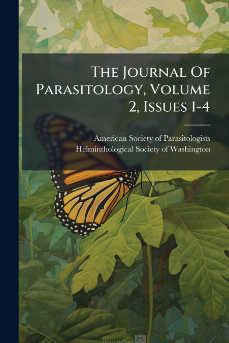 The Journal Of Parasitology, Volume 2, Issues 1-4
