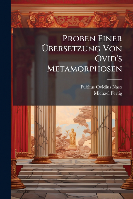 Proben Einer Übersetzung Von Ovid’s Metamorphosen