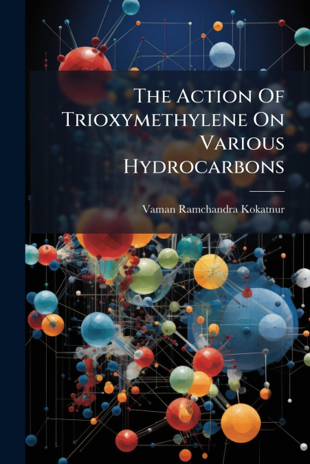 The Action Of Trioxymethylene On Various Hydrocarbons
