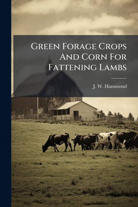 Green Forage Crops And Corn For Fattening Lambs