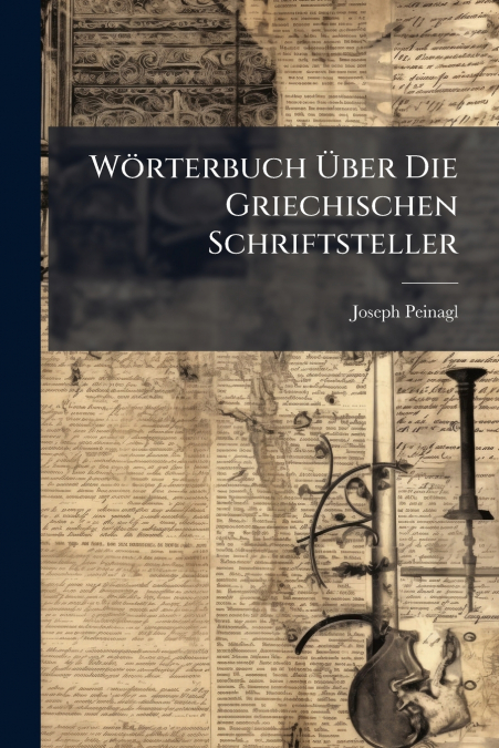 Wörterbuch Über Die Griechischen Schriftsteller