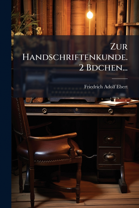 Zur Handschriftenkunde. 2 Bdchen...