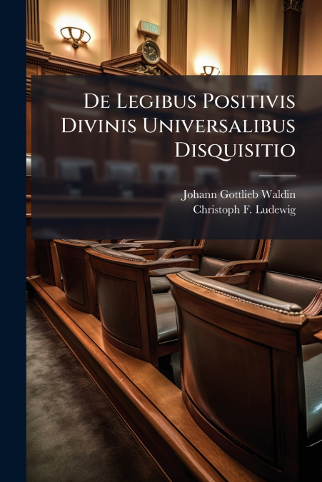 De Legibus Positivis Divinis Universalibus Disquisitio