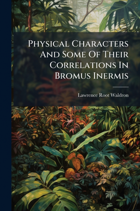 Physical Characters And Some Of Their Correlations In Bromus Inermis