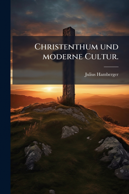 Christenthum und moderne Cultur.