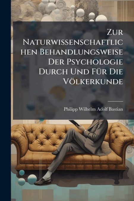 Zur Naturwissenschaftlichen Behandlungsweise Der Psychologie Durch Und Für Die Völkerkunde