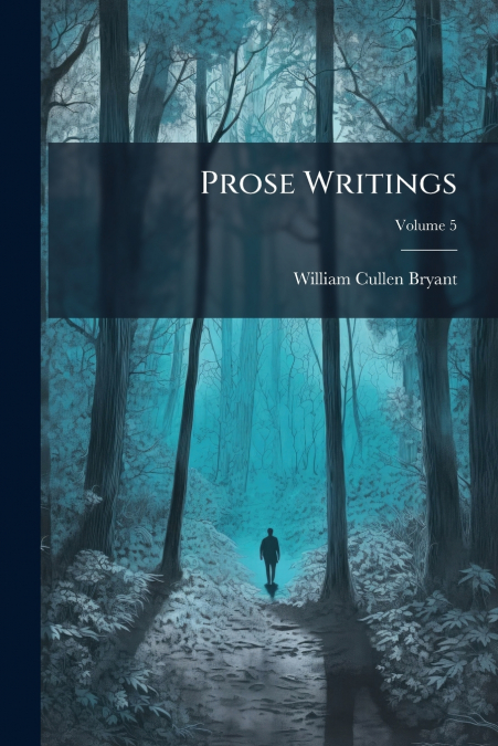 Prose Writings; Volume 5