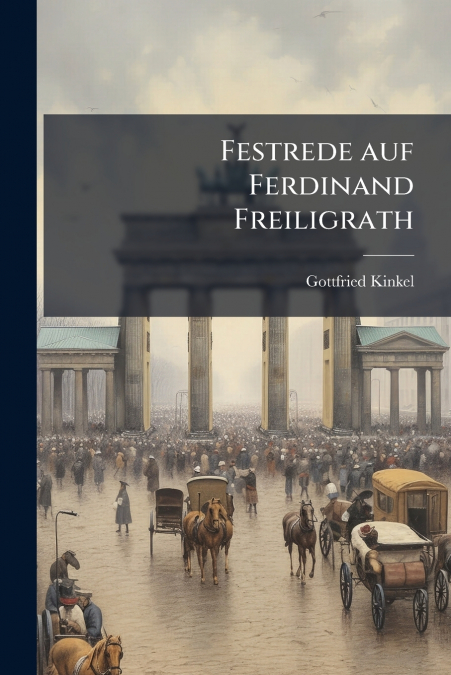 Festrede auf Ferdinand Freiligrath