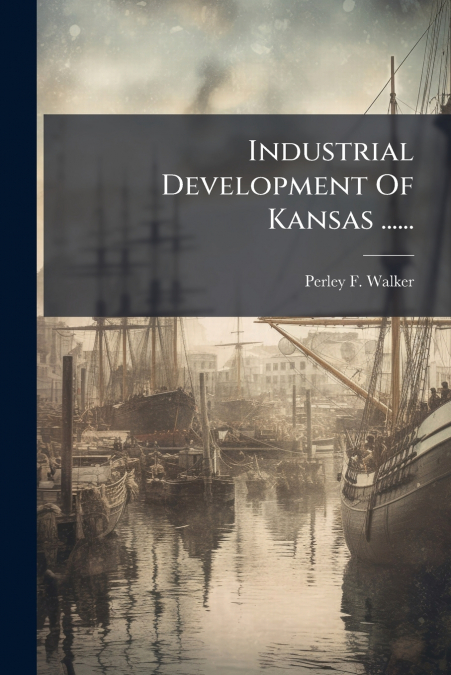 Industrial Development Of Kansas ......