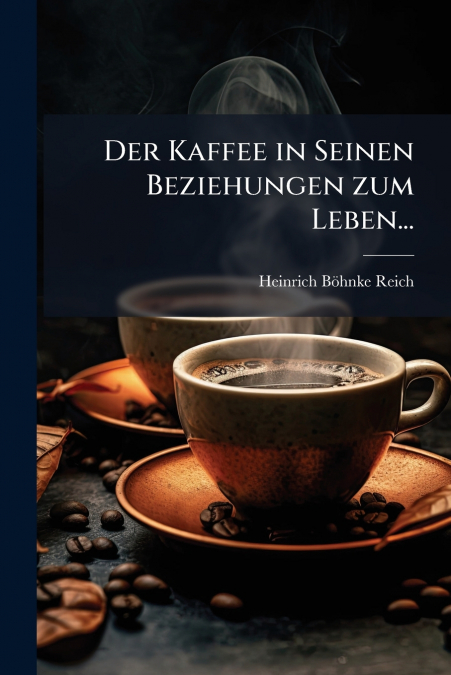 Der Kaffee in Seinen Beziehungen zum Leben...