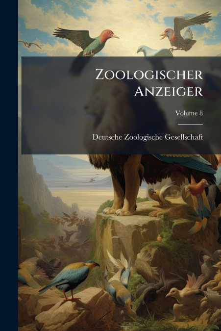 Zoologischer Anzeiger; Volume 8