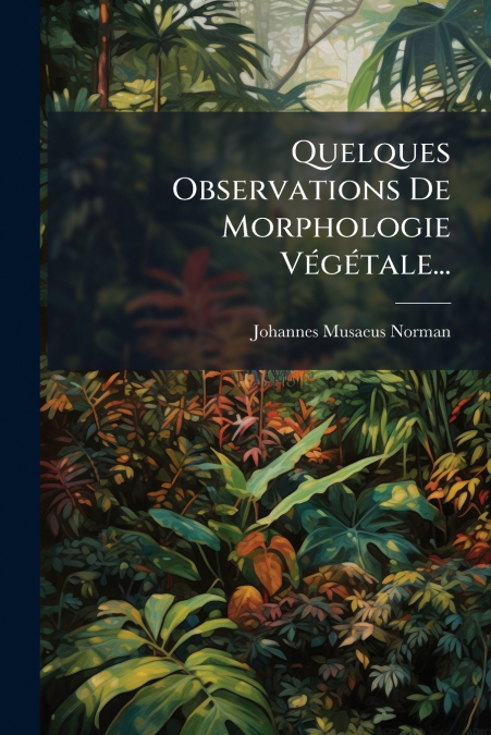 Quelques Observations De Morphologie Végétale...