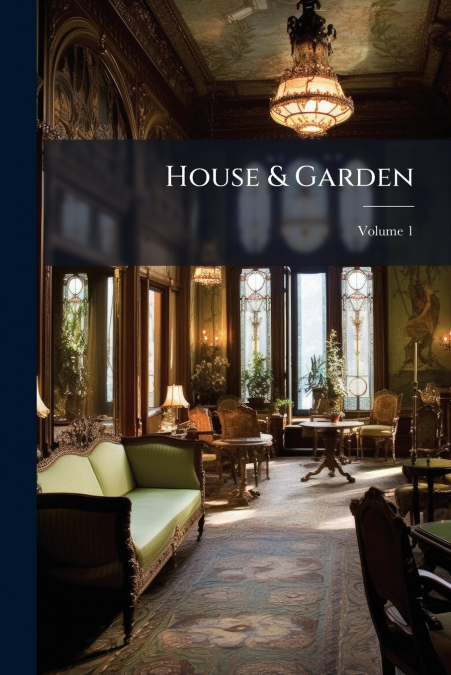 House & Garden; Volume 1