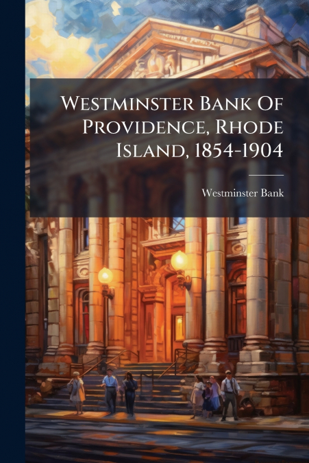 Westminster Bank Of Providence, Rhode Island, 1854-1904