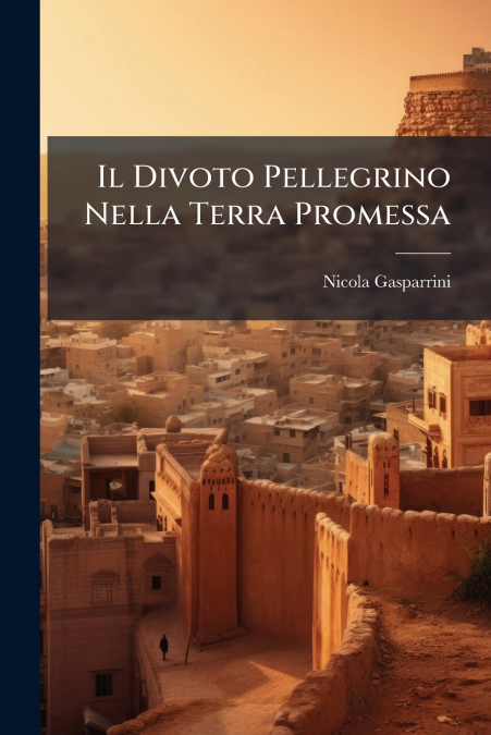 Il Divoto Pellegrino Nella Terra Promessa