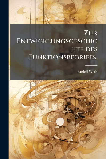 Zur Entwicklungsgeschichte des Funktionsbegriffs.