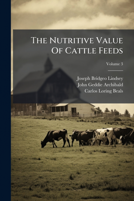 The Nutritive Value Of Cattle Feeds