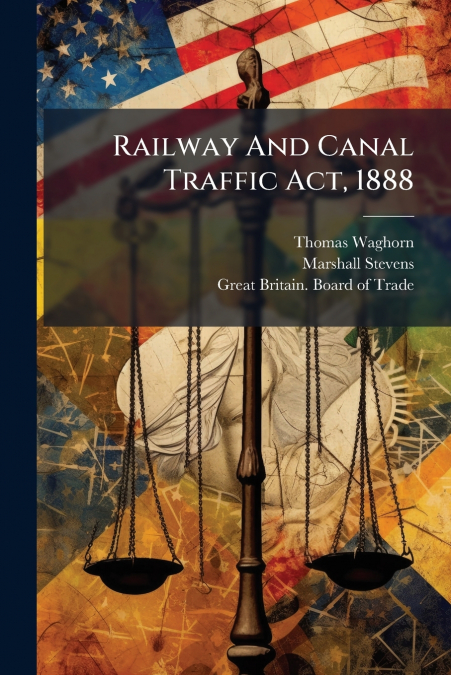 Railway And Canal Traffic Act, 1888
