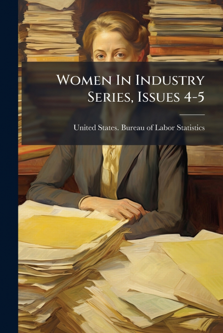 Women In Industry Series, Issues 4-5