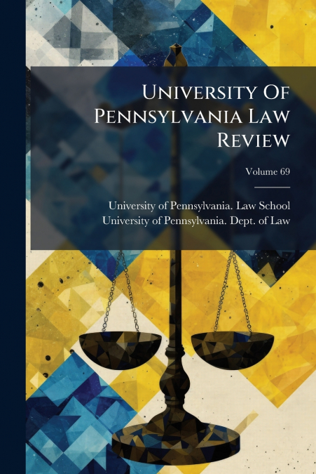 University Of Pennsylvania Law Review; Volume 69