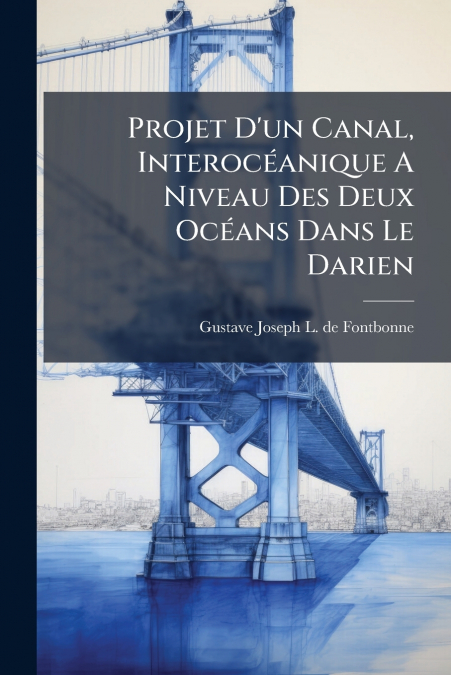 Projet D’un Canal, Interocéanique A Niveau Des Deux Océans Dans Le Darien