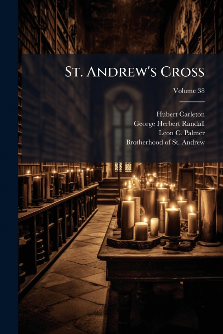 St. Andrew’s Cross; Volume 38