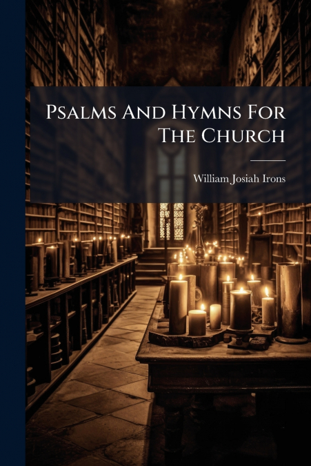 Psalms And Hymns For The Church
