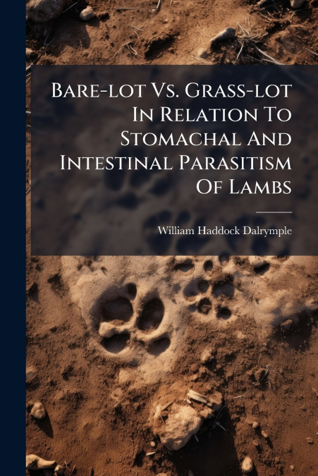 Bare-lot Vs. Grass-lot In Relation To Stomachal And Intestinal Parasitism Of Lambs