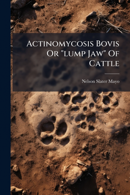 Actinomycosis Bovis Or 'lump Jaw' Of Cattle