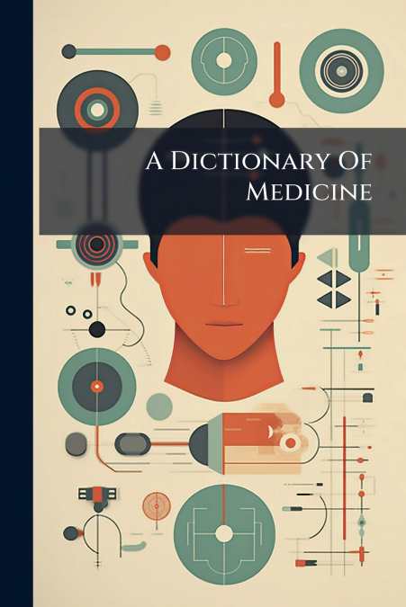 A Dictionary Of Medicine