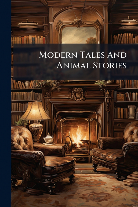 Modern Tales And Animal Stories