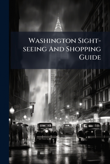 Washington Sight-seeing And Shopping Guide