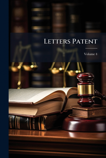 Letters Patent; Volume 4