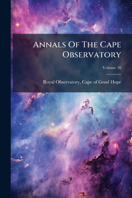 Annals Of The Cape Observatory; Volume 10