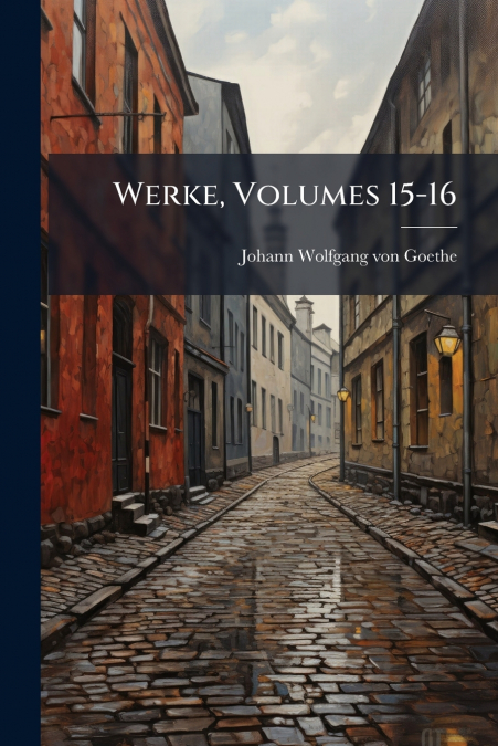 Werke, Volumes 15-16