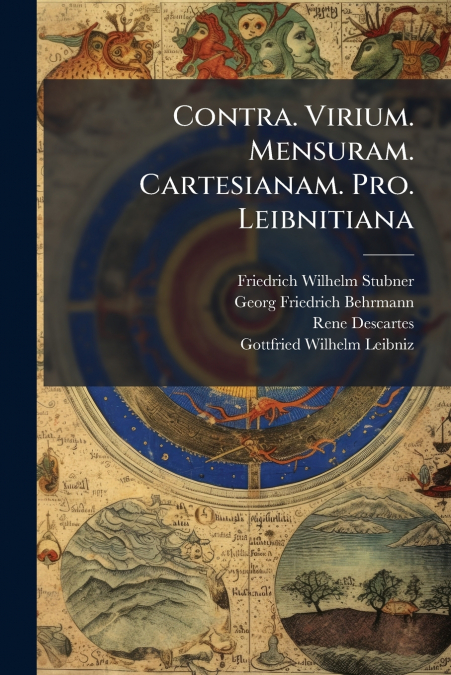 Contra. Virium. Mensuram. Cartesianam. Pro. Leibnitiana