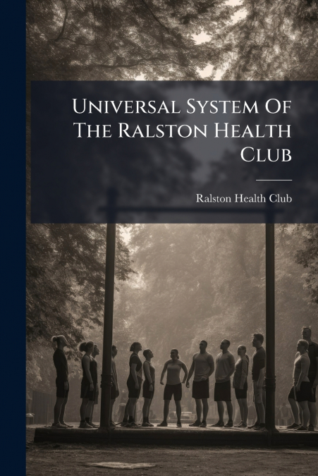 Universal System Of The Ralston Health Club