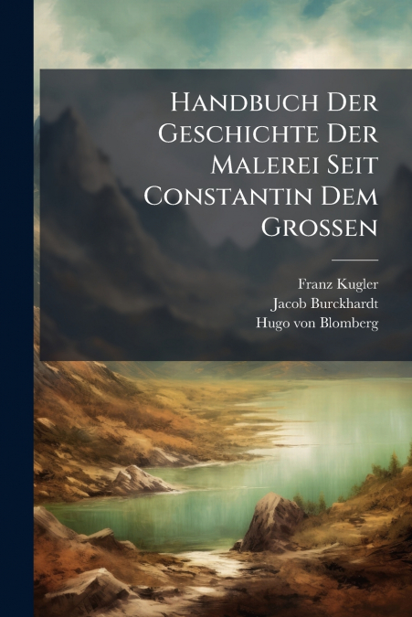 Handbuch Der Geschichte Der Malerei Seit Constantin Dem Grossen