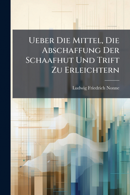 Ueber Die Mittel, Die Abschaffung Der Schaafhut Und Trift Zu Erleichtern