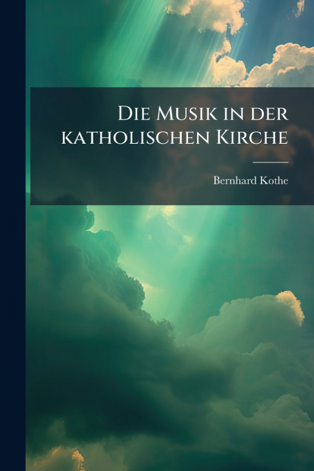 Die Musik in der katholischen Kirche
