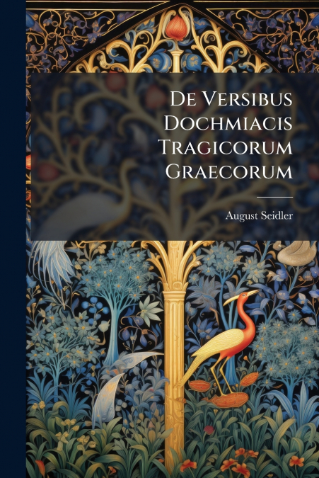 De Versibus Dochmiacis Tragicorum Graecorum