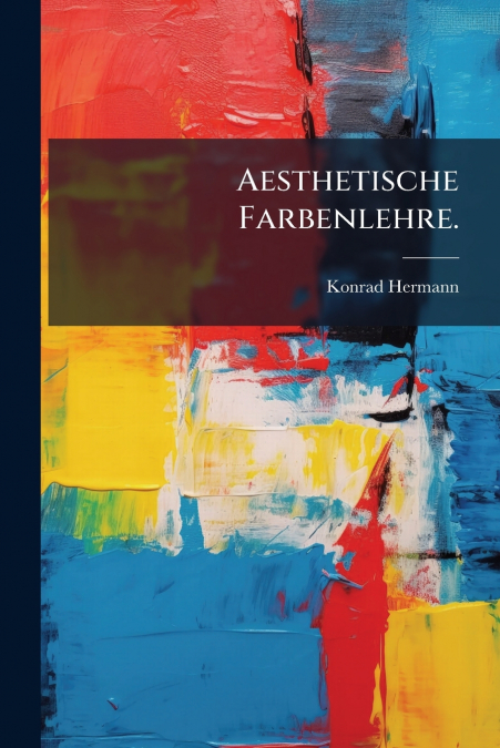 Aesthetische Farbenlehre.