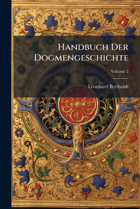 Handbuch Der Dogmengeschichte; Volume 2