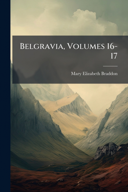 Belgravia, Volumes 16-17