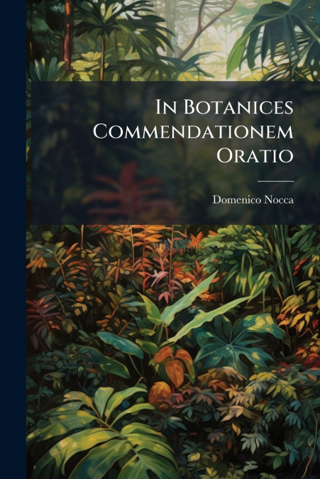 In Botanices Commendationem Oratio