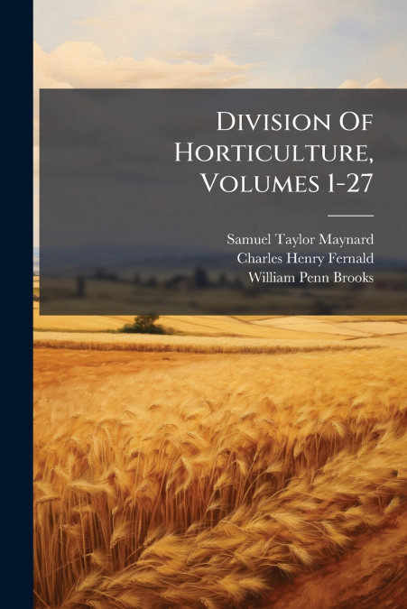 Division Of Horticulture, Volumes 1-27